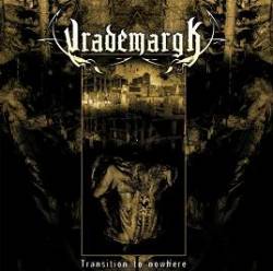 Vrademargk : Transition to Nowhere